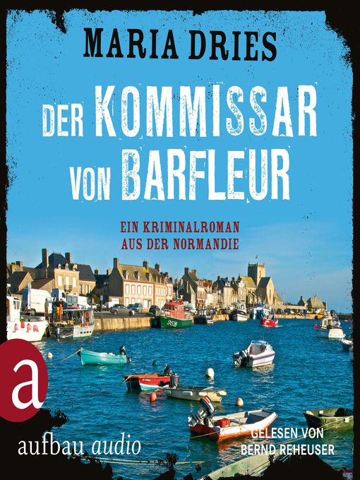 Title details for Der Kommissar von Barfleur--Kommissar Philippe Lagarde--Ein Kriminalroman aus der Normandie, Band 1 by Maria Dries - Available